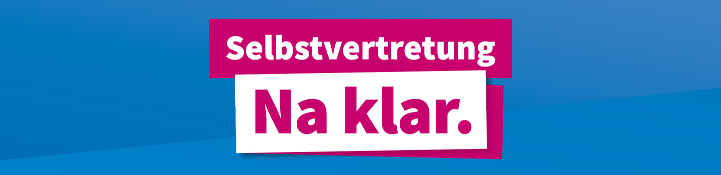 Kampagne zur Selbstvertretung von Menschen mit Behinderung der Bundesvereinigung Lebenshilfe